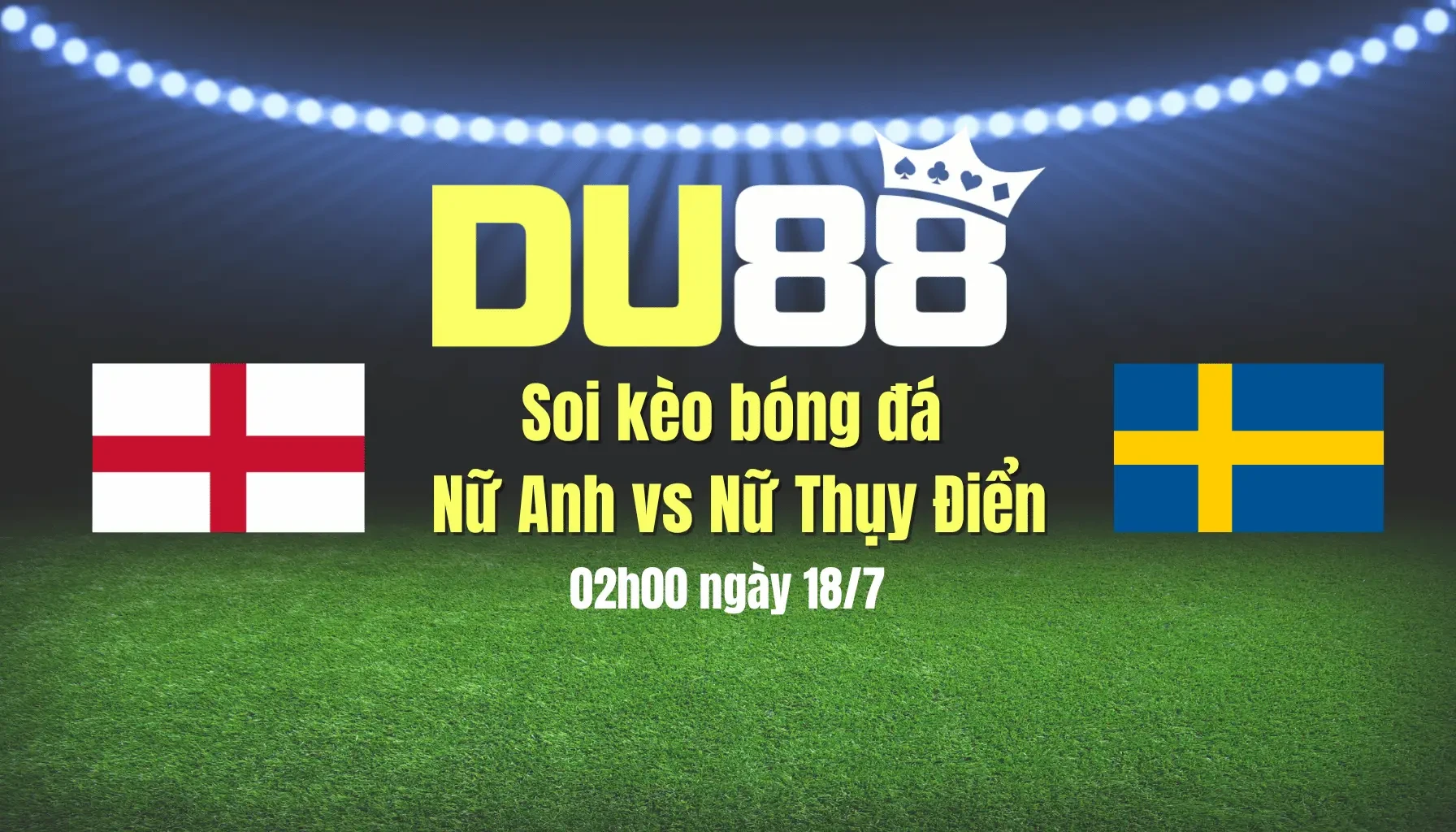 DU88 Soi kèo bóng đá nữ Anh vs nữ Thụy Điển, 02h00 ngày 18/7: Dắt nhau vào hiệp phụ