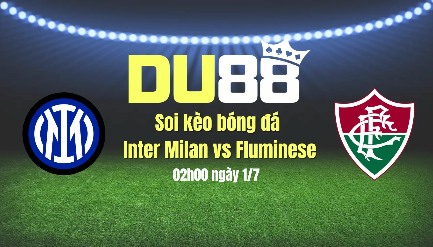 DU88 Soi kèo bóng đá Inter Milan vs Fluminese, 02h00 ngày 1/7: Nhọc nhằn đi tiếp