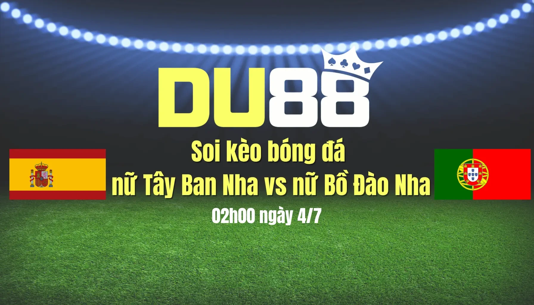 DU88 Soi kèo bóng đá nữ Tây Ban Nha vs nữ Bồ Đào Nha, 02h00 ngày 4/7: La Roja khởi đầu suôn sẻ