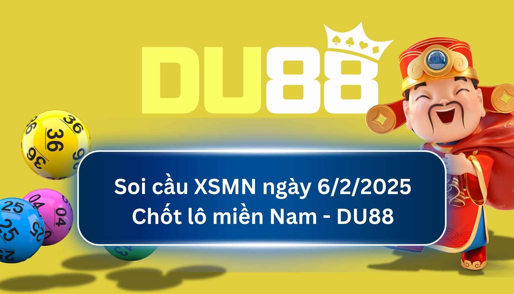 DU88 Soi cầu XSMN ngày 06/02/2025 - Chốt lô miền Nam - DU88