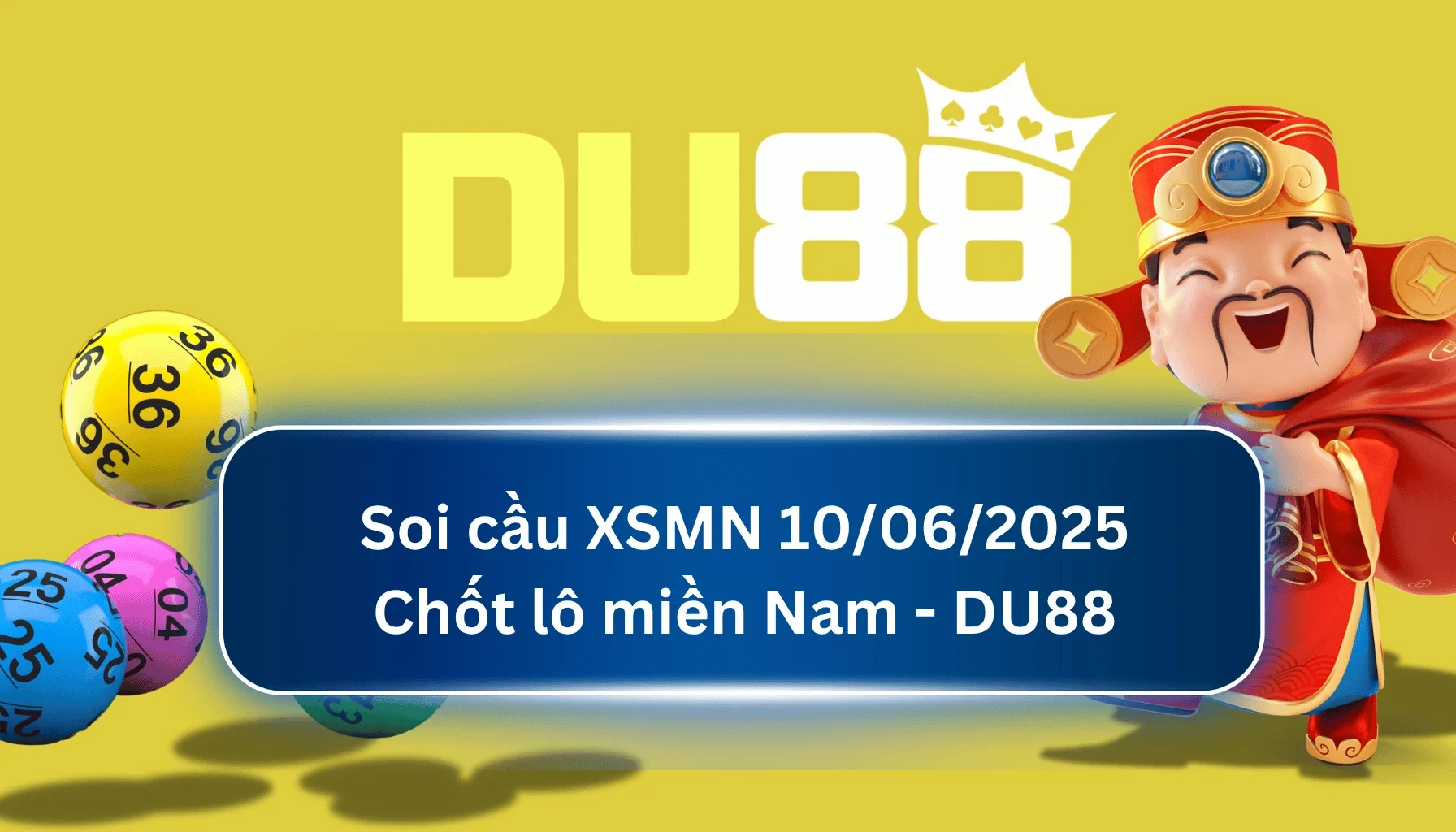 DU88 Soi cầu XSMN ngày 10/06/2025 - Chốt lô miền Nam - DU88
