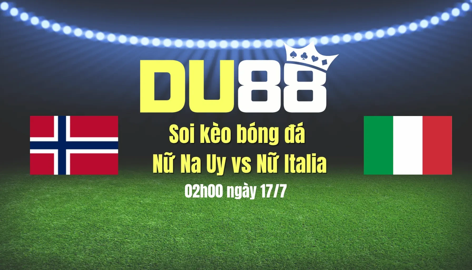 DU88 Soi kèo bóng đá nữ Na Uy vs nữ Italia, 02h00 ngày 17/7: Các cô gái Bắc Âu vào bán kết
