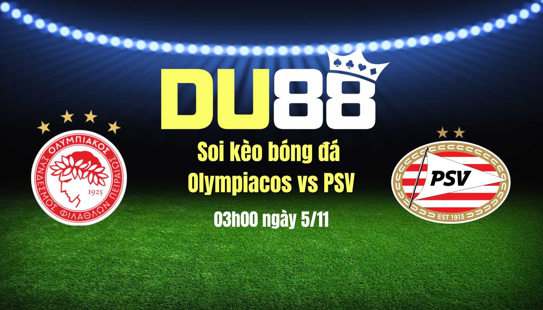 DU88 Soi kèo bóng đá Olympiacos vs PSV, 03h00 ngày 5/11: Chờ đợi mưa gôn