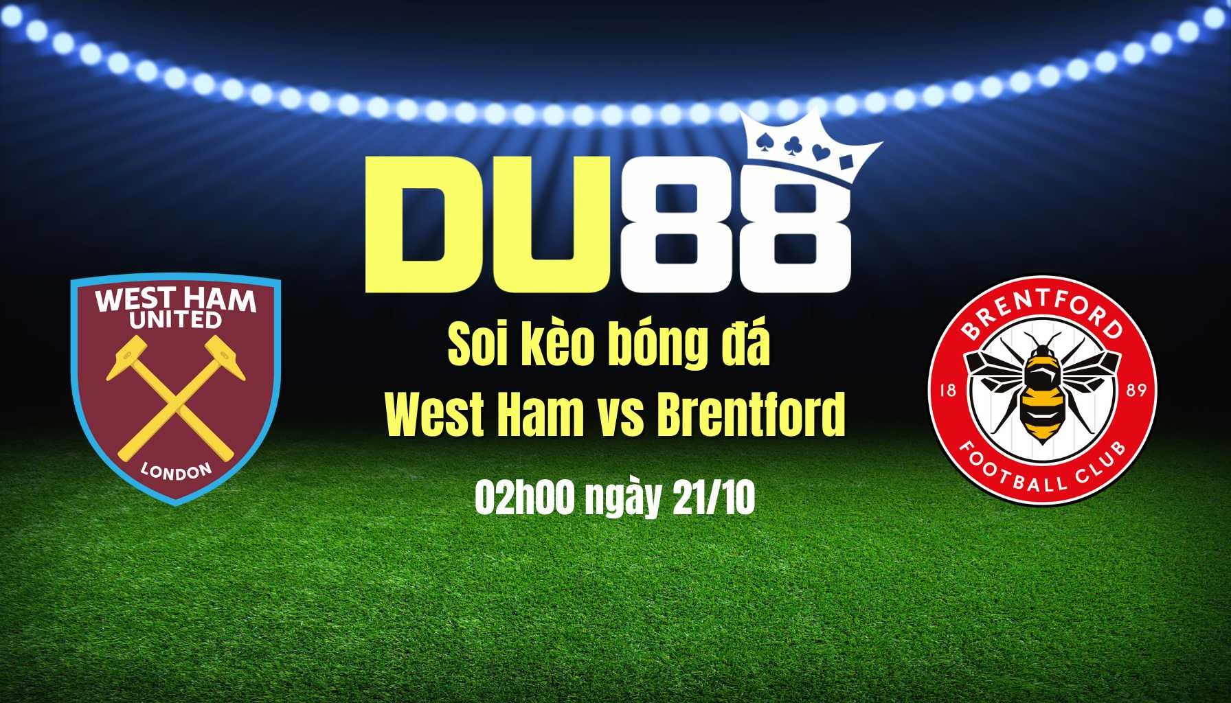 DU88 Soi kèo bóng đá West Ham vs Brentford, 02h00 ngày 21/10: Brentford ‘thừa nước đục thả câu’