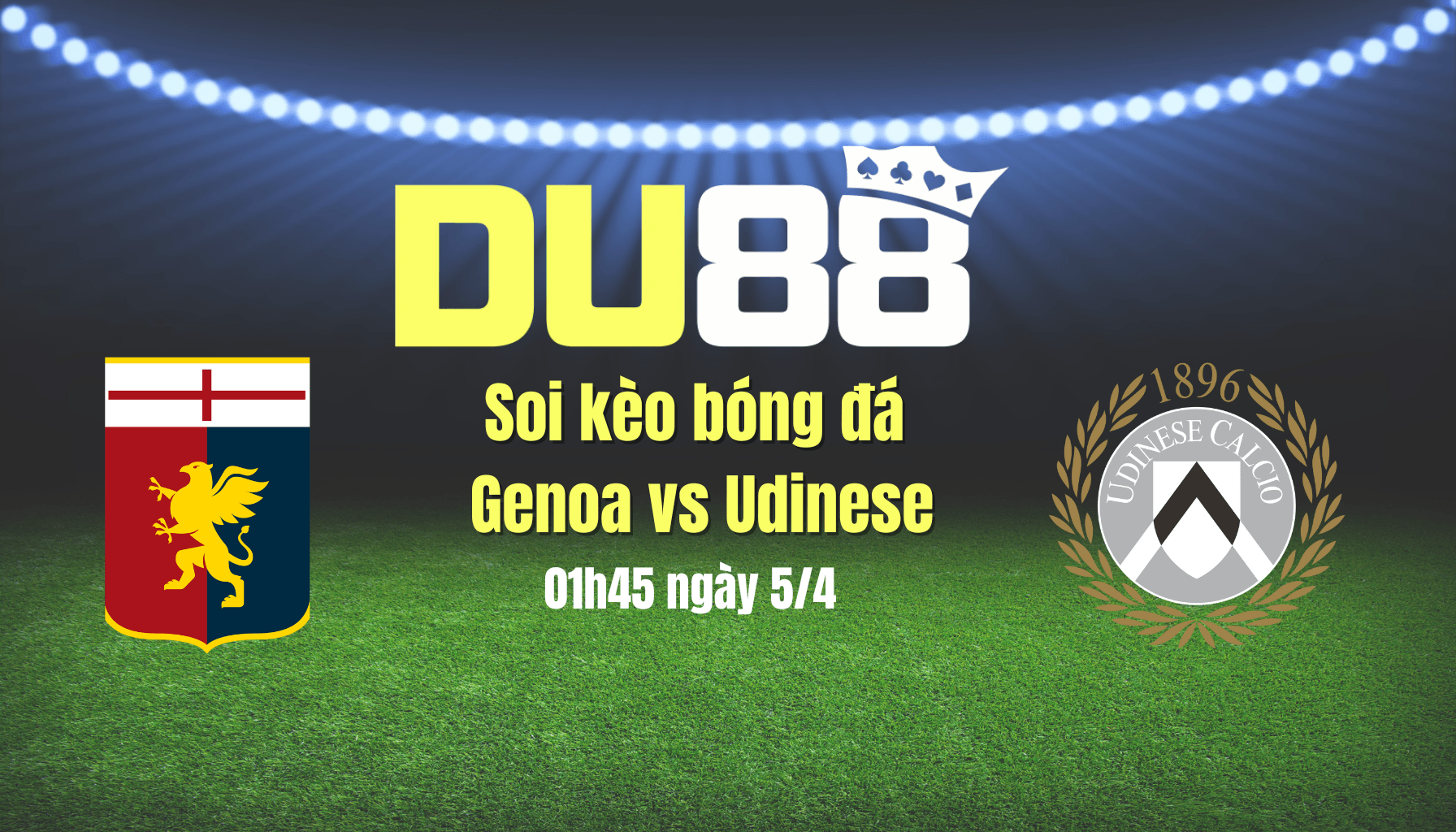 DU88 Soi kèo bóng đá Genoa vs Udinese, 01h45 ngày 5/4: Khách ra về tay trắng