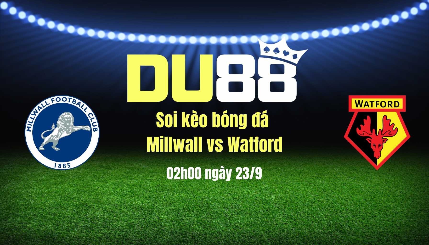 DU88 Soi kèo bóng đá Millwall vs Watford, 02h00 ngày 23/9: chủ nhà phá dớp