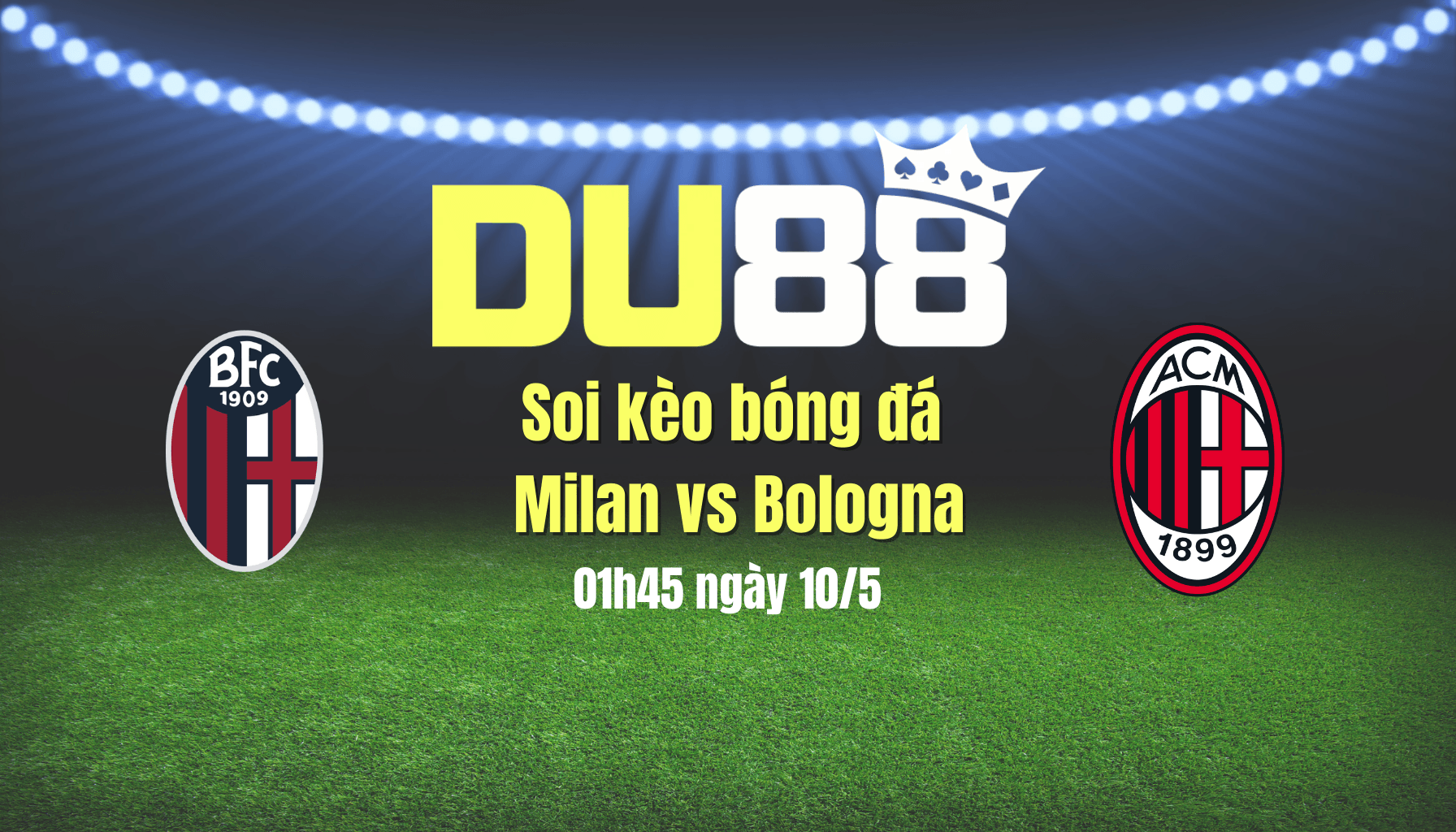DU88 Soi kèo bóng đá Milan vs Bologna, 01h45 ngày 10/5: Bản nháp trước chung kết